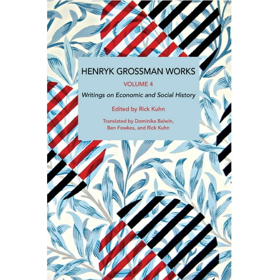 Historical Materialism Henryk Grossman Works, Volume 4: Writings on Economic and Social History, (Paperback)