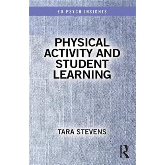 Pre-Owned Ed Psych Insights: Physical Activity and Student Learning (Paperback)