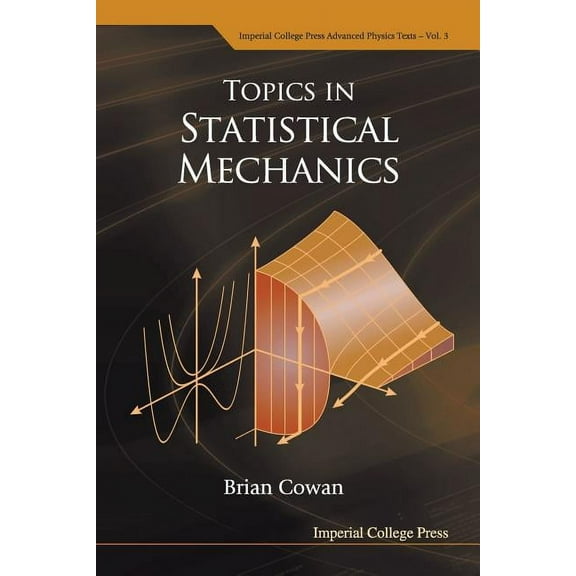 Imperial College Press Advanced Physics  Topics in Statistical Mechanics (V3), Book 3, (Paperback)