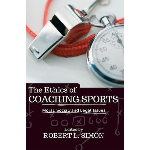 The Ethics of Coaching Sports, (Paperback)