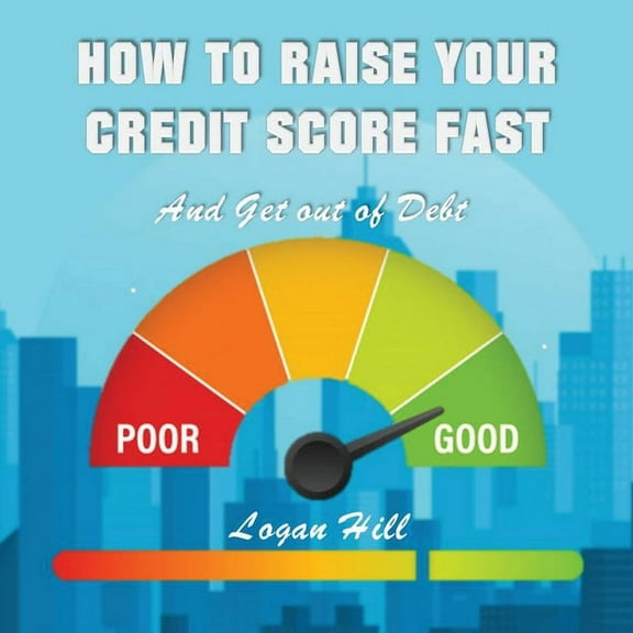 How to Raise your Credit Score Fast And Get out of Debt, (Paperback)