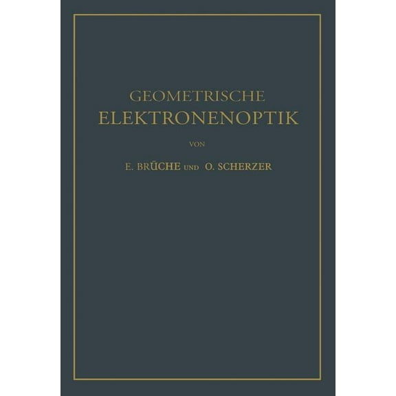 Geometrische Elektronenoptik: Grundlagen Und Anwendungen, (Paperback)