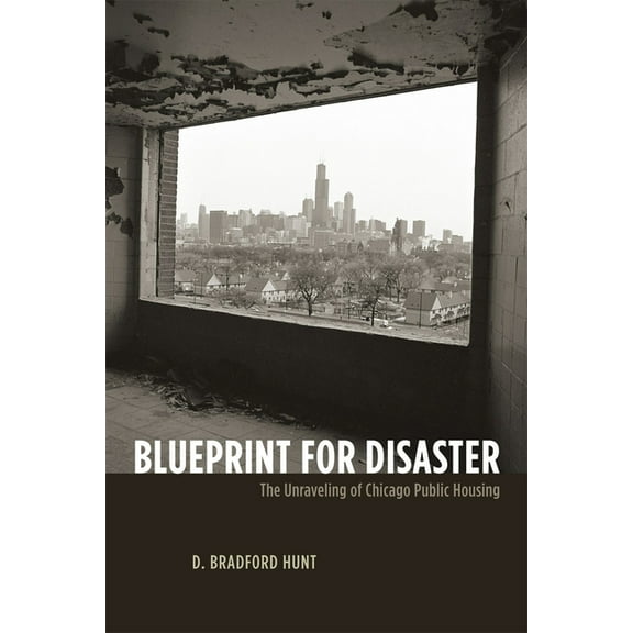 Historical Studies of Urban America Blueprint for Disaster: The Unraveling of Chicago Public Housing, (Paperback)