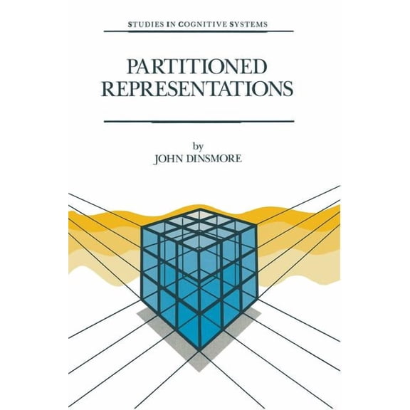 Studies in Cognitive Systems Partitioned Representations: A Study in Mental Representation, Language Understanding and Linguistic Structure, Book 8, (Paperback)
