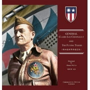 General Claire Lee Chennault And The Flying Tigers:  (Hardcover)