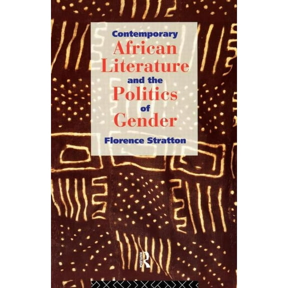 Contemporary African Literature and the Politics of Gender, (Paperback)