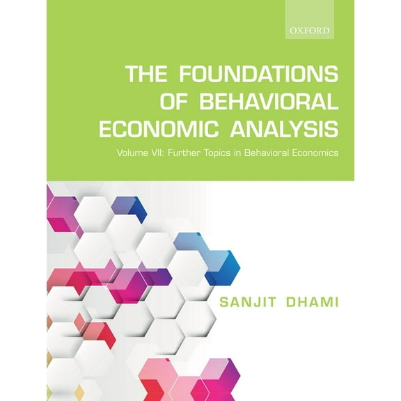 The Foundations of Behavioral Economic Analysis: Volume VII: Further Topics in Behavioral Economics, (Paperback)