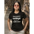 thumbnail image 2 of Don't Expect A Change If You Don't Make One! Women Black T-Shirt, Female Large, 2 of 4