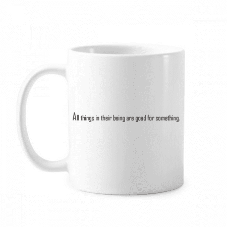 

Quote All Things Are Good For Something Mug Pottery Cerac Coffee Porcelain Cup Tableware