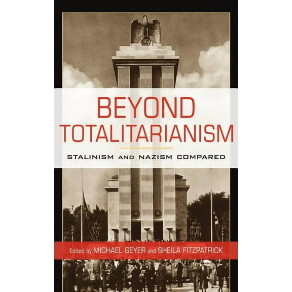 Beyond Totalitarianism: Stalinism and Nazism Compared, (Hardcover)