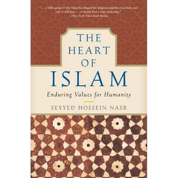 The Heart of Islam: Enduring Values for Humanity, (Paperback)