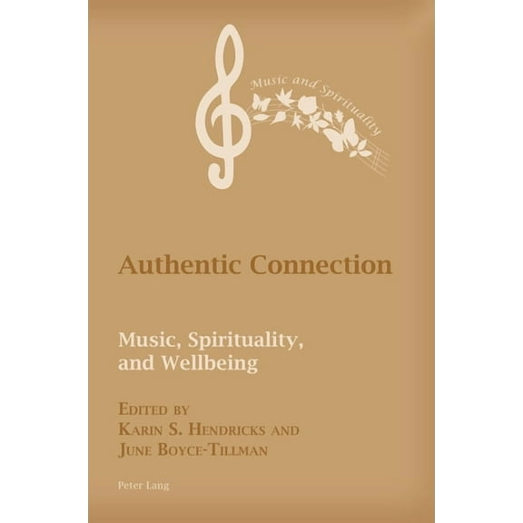 Music and Spirituality Authentic Connection: Music, Spirituality, and Wellbeing, Book 13, (Paperback)