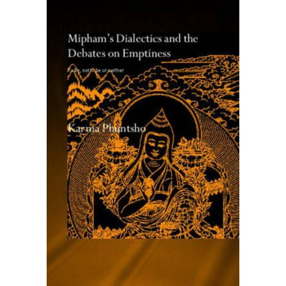 Routledge Critical Studies in Buddhism - Mipham's Dialectics and the Debates on Emptiness: To Be, Not to Be or Neither, (Hardcover)