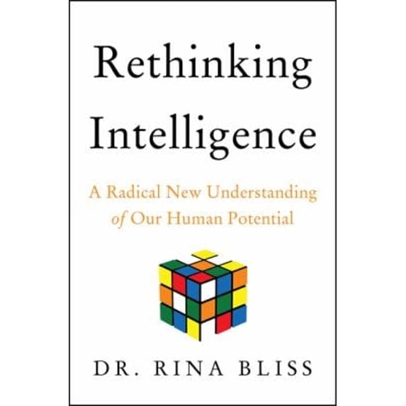 Pre-Owned Rethinking Intelligence: A Radical New Understanding of Our Human Potential (Hardcover) 0063237784 9780063237780
