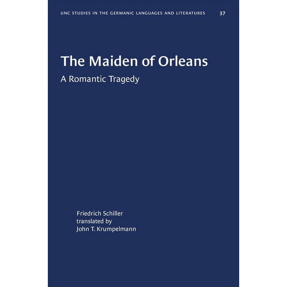 University of North Carolina Studies in The Maiden of Orleans: A Romantic Tragedy, Book 37, (Paperback)