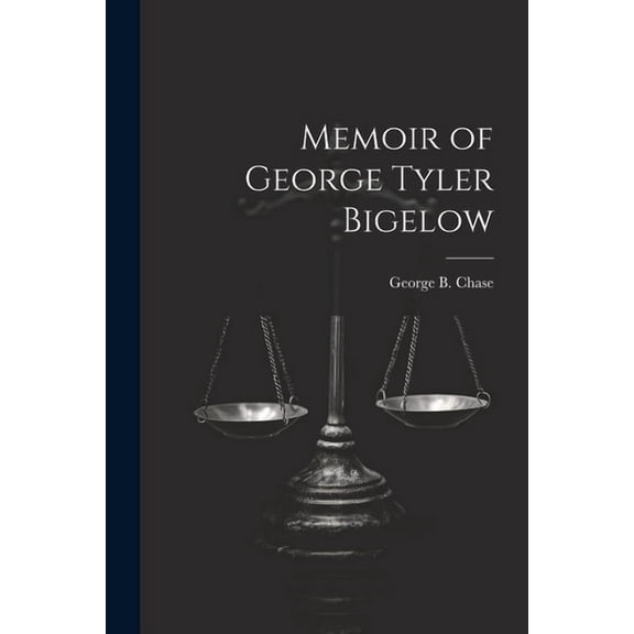 Memoir of George Tyler Bigelow (Paperback)