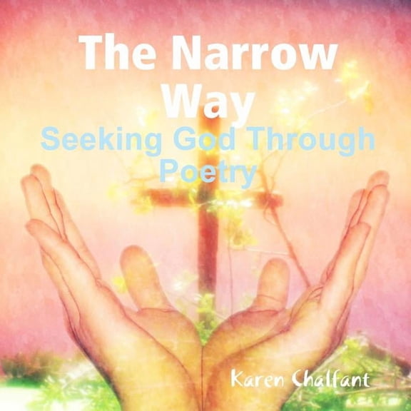 The Narrow Way - Seeking God Through Poetry, (Paperback)