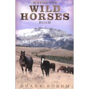 Wild Horse Westerns Where The Wild Horses Roam, Book 1, (Paperback)
