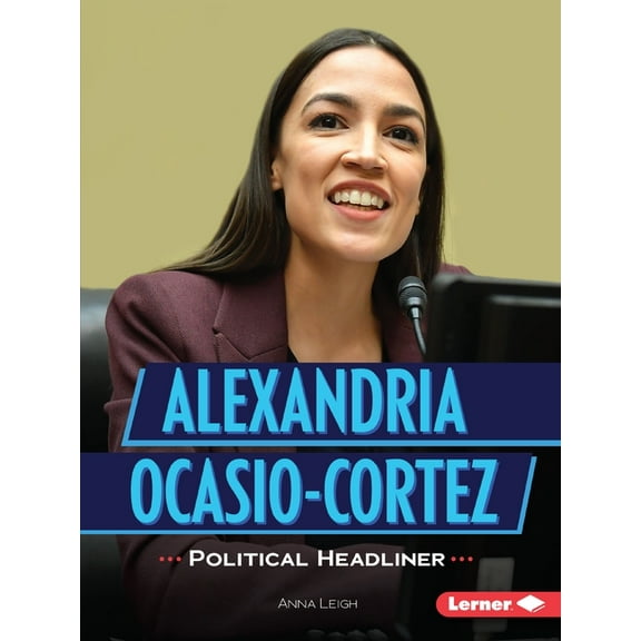 Gateway Biographies: Alexandria Ocasio-Cortez: Political Headliner (Paperback)