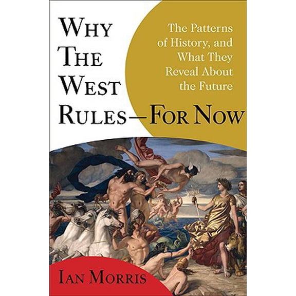 Pre-Owned Why the West Rules--for Now: The Patterns of History, and What They Reveal About the Future (Hardcover) 0374290024 9780374290023