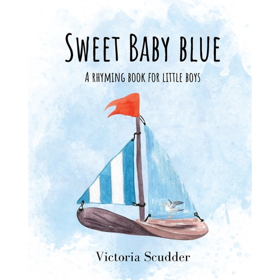Sweet Baby Sweet Baby Blue: A Rhyming Book for Little Boys, (Paperback)