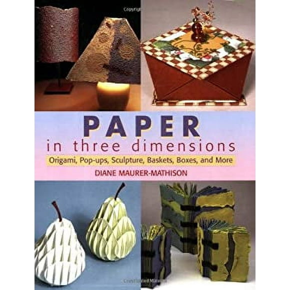Pre-Owned Paper in Three Dimensions : Origami, Pop-Ups, Sculpture, Baskets, Boxes, and More 9780823067787