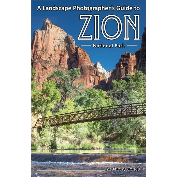 A Landscape Photographer's Guide to Zion National Park, (Paperback)