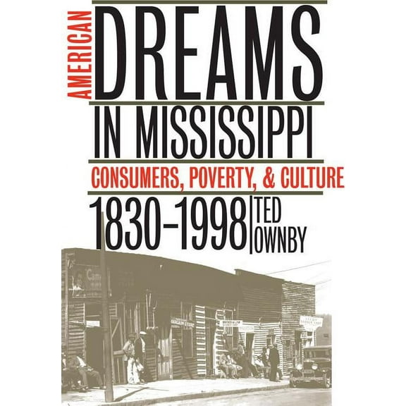 American Dreams in Mississippi: Consumers, Poverty, and Culture, 1830-1998, (Paperback)
