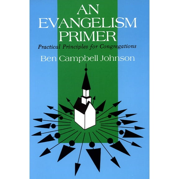 An Evangelism Primer: Practical Principles for Congregations, (Paperback)