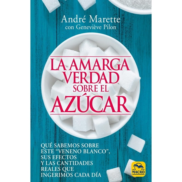 La amarga verdad sobre el azúcar, de Marette, André; Pilon,