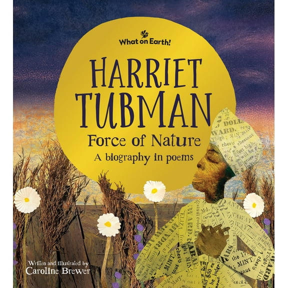 Harriet Tubman, Force of Nature: A Biography in Poems, (Hardcover)