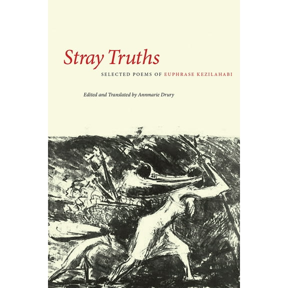 African Humanities and the Arts: Stray Truths : Selected Poems of Euphrase Kezilahabi (Paperback)