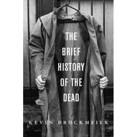 Pre-Owned The Brief History of the Dead: A novel (Hardcover) 0375423699 9780375423697