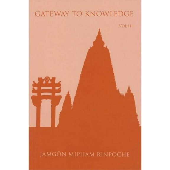 Gateway to Knowledge Gateway to Knowledge: The Treatise Entitled the Gate for Entering the Way of a Pandita, Book 03, (Paperback)