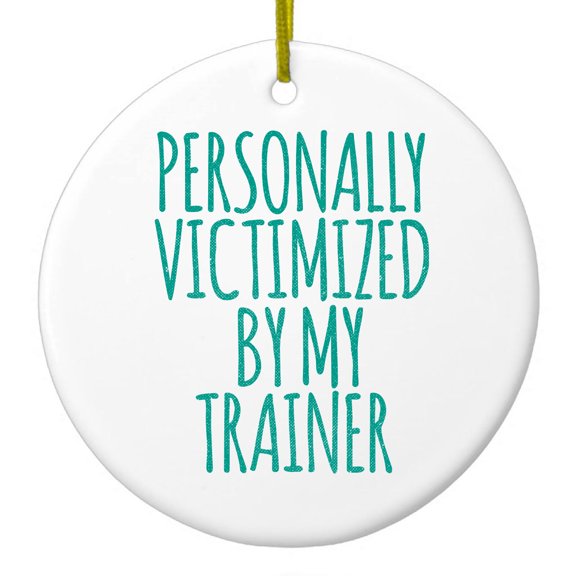DistinctInk Hanging Ceramic Christmass Tree Ornament with Gold String - Great Gift / Present - 2 3/4 inch diameter - Personally Victimized by My Trainer