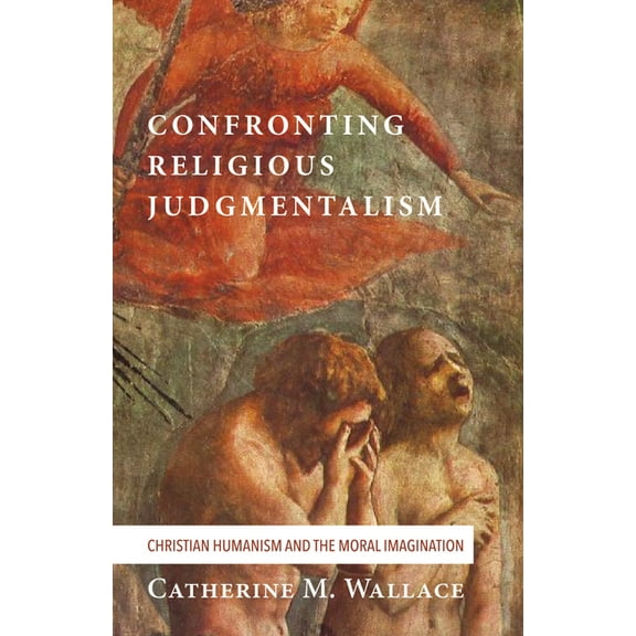 Confronting Fundamentalism: Confronting Religious Judgmentalism (Hardcover)