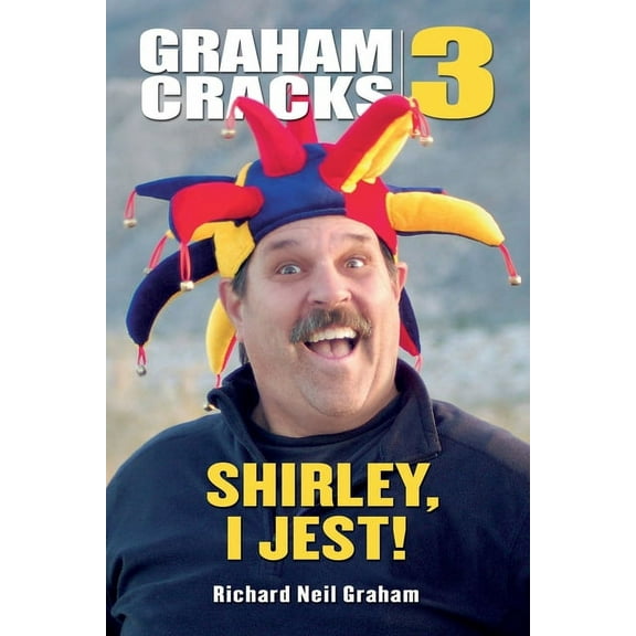 Graham Cracks, Volume 3: Shirley, I Jest! (Paperback)