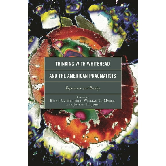 Contemporary Whitehead Studies Thinking with Whitehead and the American Pragmatists: Experience and Reality, (Hardcover)