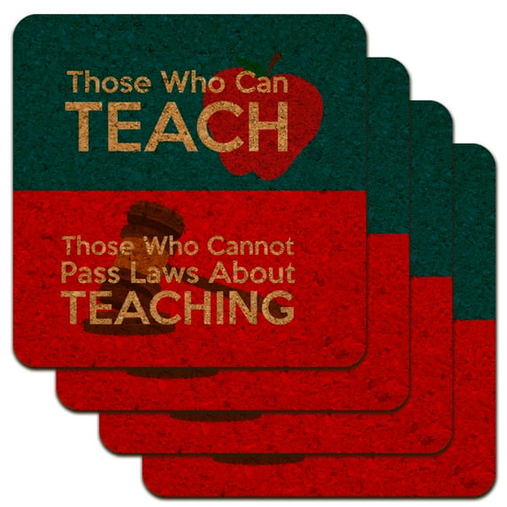 Those Who Can Teach Those Who Cannot Make Laws About Teaching Low Profile Novelty Cork Coaster Set
