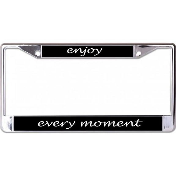 Enjoy Every Moment Chrome License Plate Frame