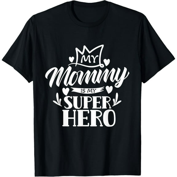 My Mommy Is My Superhero Mom Mother Kid Children Child Mama T-Shirt Unisex S-5XL Hot Trending Shirt, Vintage Birthday Gift