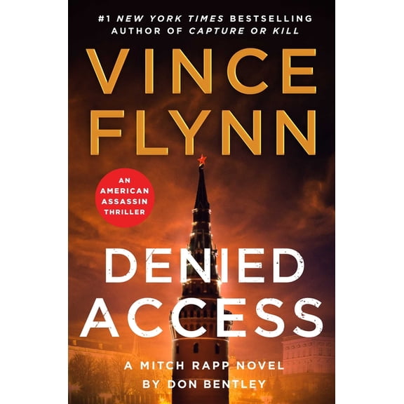 Mitch Rapp Novel Denied Access: A Mitch Rapp Novel by Don Bentley, Book 24, (Paperback)
