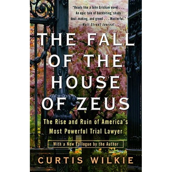 Pre-Owned The Fall of the House of Zeus: The Rise and Ruin of America's Most Powerful Trial Lawyer (Paperback) 0307460711 9780307460714