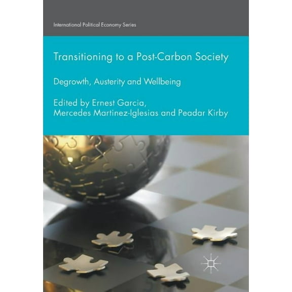 International Political Economy Transitioning to a Post-Carbon Society: Degrowth, Austerity and Wellbeing, (Paperback)