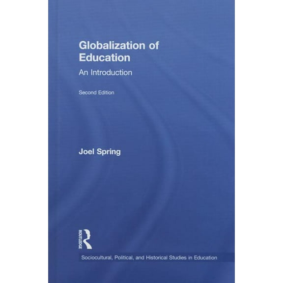 Sociocultural, Political, and Historical Globalization of Education: An Introduction, (Hardcover)