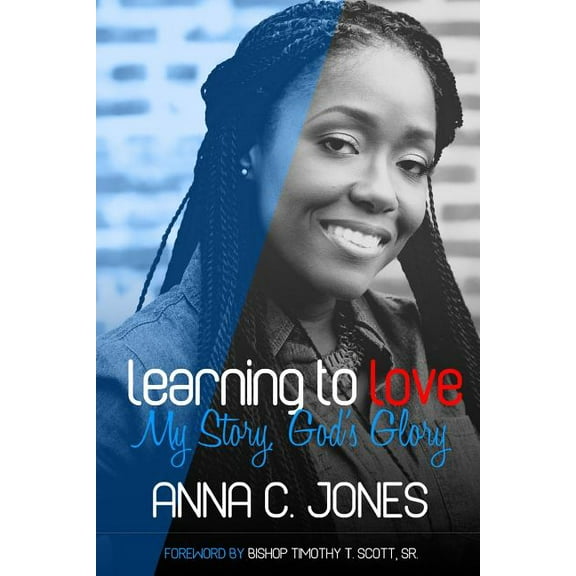 Learning to Love My Story, God's Glory (Paperback) by Anna C Jones