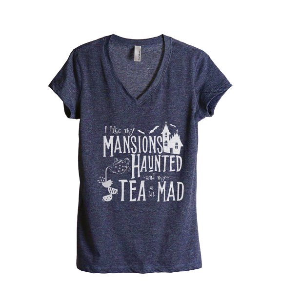 I Like My Mansions Haunted And My Tea A Bit Mad Women's Fashion Relaxed V-Neck T-Shirt Tee Heather Navy 2X-Large