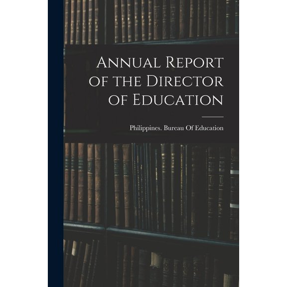 Annual Report of the Director of Education, (Paperback)