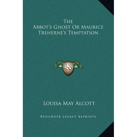 The Abbot's Ghost Or Maurice Treherne's Temptation, (Hardcover)