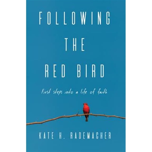 Pre-Owned Following the Red Bird: First Steps Into a Life of Faith Paperback